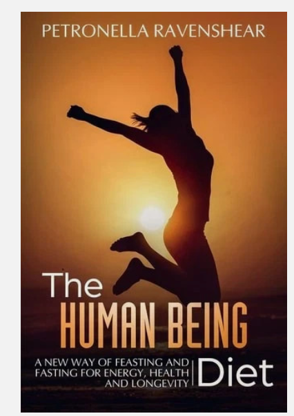 The Human Being Diet A Blueprint For Feasting And Fasting